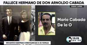 Falleció hermano de Don Arnoldo Mario Cabada